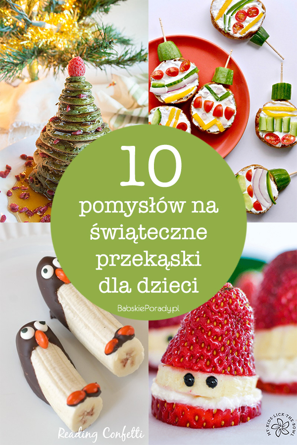 Przekąski Dla Dzieci Do Przedszkola 10 pomysłów na proste świąteczne przekąski dla dzieci
